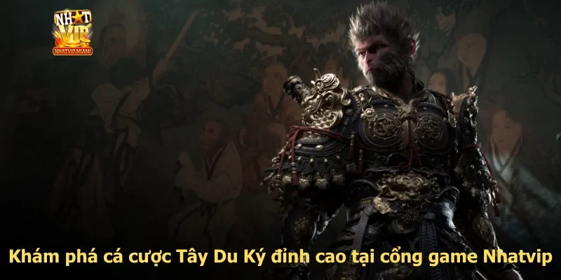 Khám phá cá cược Tây Du Ký đỉnh cao tại cổng game Nhatvip