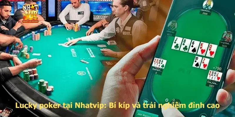 Lucky poker tại Nhatvip: Bí kíp và trải nghiệm đỉnh cao